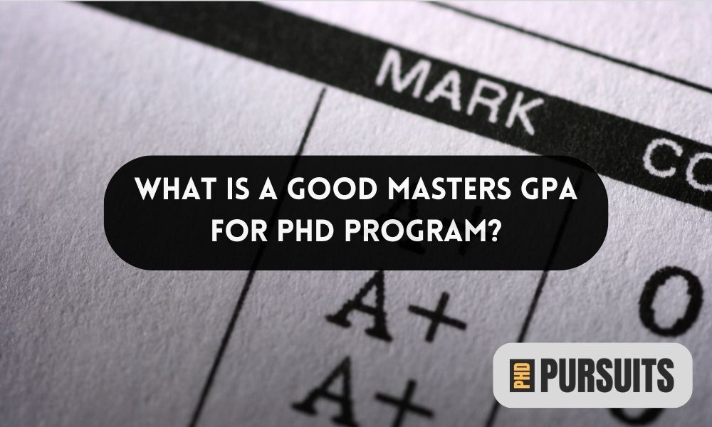 What Is A Good Masters GPA For PhD